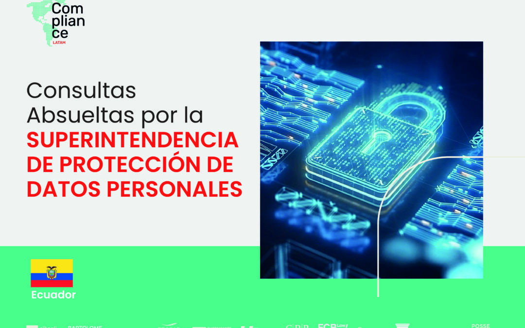 Consultas Absueltas por la SUPERINTENDENCIA DE PROTECCIÓN DE DATOS PERSONALES