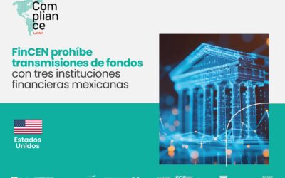 Estados Unidos | FinCEN prohíbe transmisiones de fondos con tres instituciones financieras mexicanas