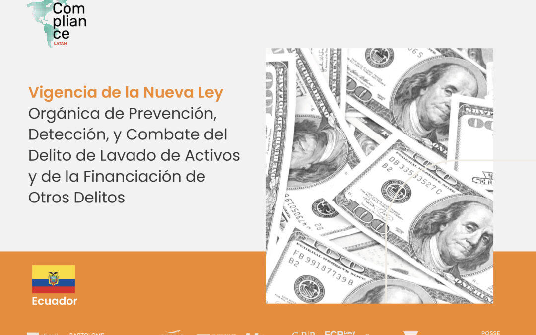 Ecuador | Vigencia de la Nueva Ley Orgánica de Prevención, Detección, y Combate del Delito de Lavado de Activos y de la Financiación de Otros Delitos