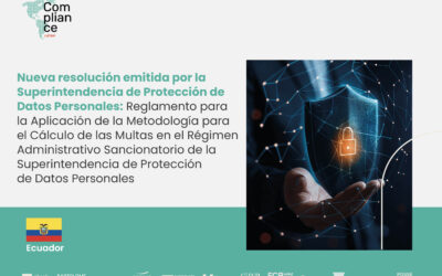 Ecuador | Nueva resolución emitida por la Superintendencia de Protección de Datos Personales: Reglamento para la Aplicación de la Metodología para el Cálculo de las Multas en el Régimen Administrativo Sancionatorio de la Superintendencia de Protección de Datos Personales