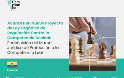 Ecuador | Avances en Nuevo Proyecto de Ley Orgánica de Regulación Contra la Competencia Desleal: Redefinición del Marco Jurídico de Protección a la Competencia Leal