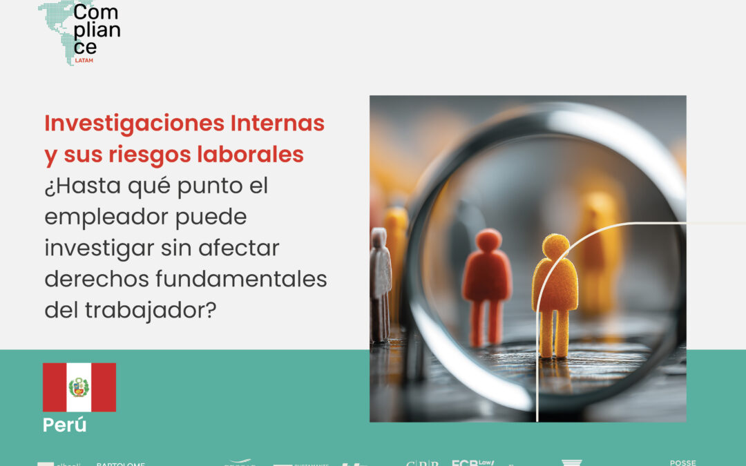 Perú | Investigaciones Internas y sus riesgos laborales
