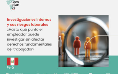 Perú | Investigaciones Internas y sus riesgos laborales