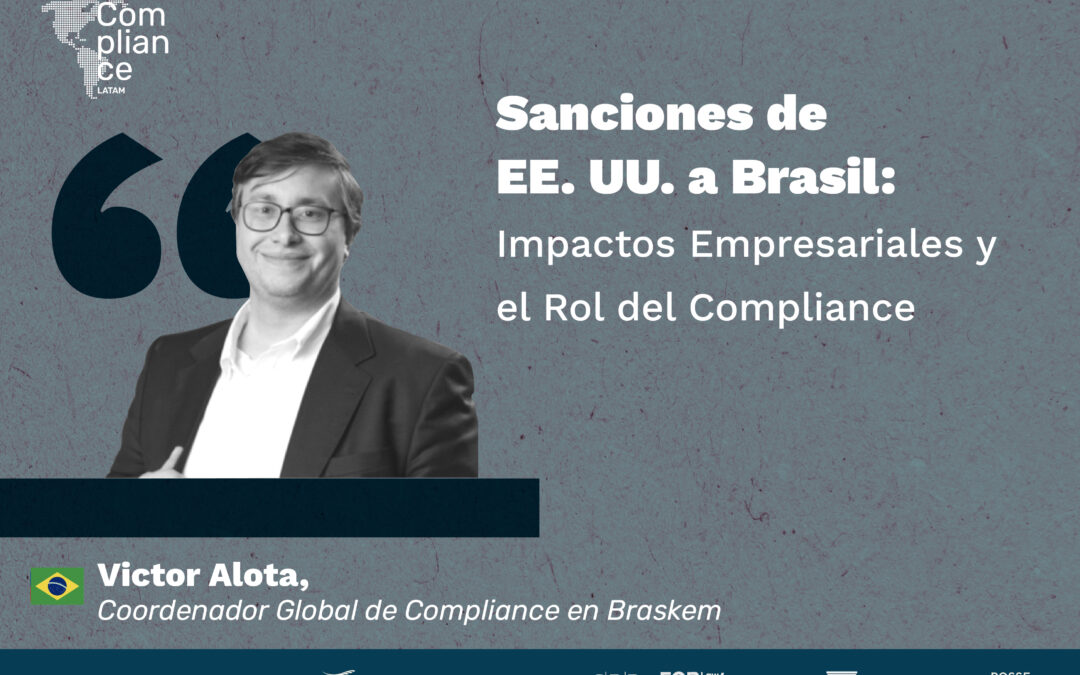 Sanciones de EE. UU. a Brasil: Impactos Empresariales y el Rol del Compliance | Victor Alota
