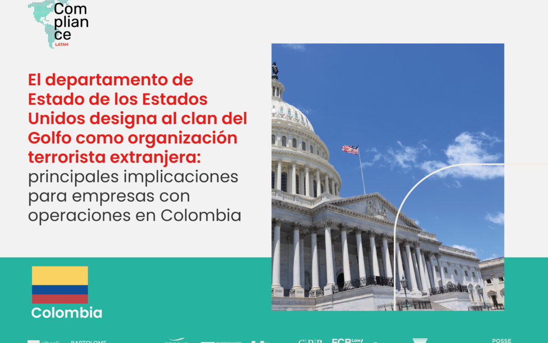 Colombia | El departamento de Estado de los Estados Unidos designa al clan del Golfo como organización terrorista extranjera: principales implicaciones para empresas con operaciones en Colombia
