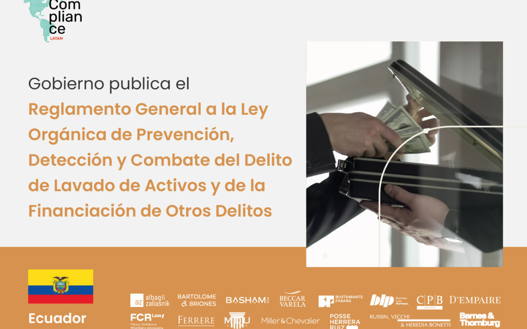 Ecuador | Gobierno publica el Reglamento General a la Ley Orgánica de Prevención, Detección y Combate del Delito de Lavado de Activos y de la Financiación de Otros Delitos