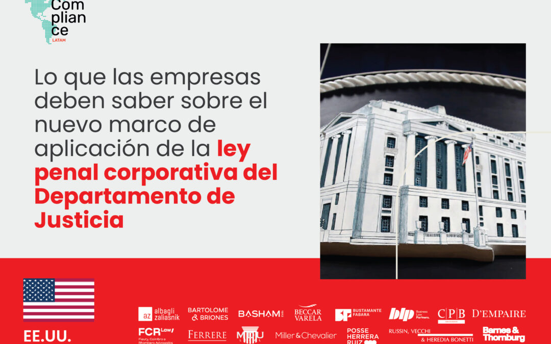 Estados Unidos | Lo que las empresas deben saber sobre el nuevo marco de aplicación de la ley penal corporativa del Departamento de Justicia