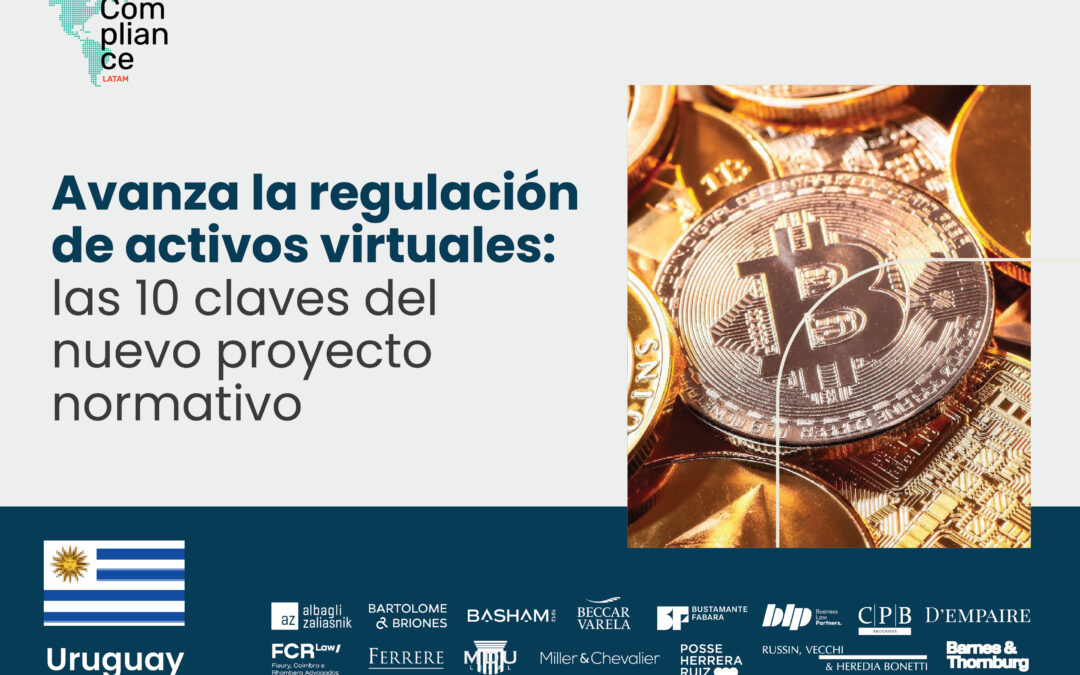 Uruguay | Avanza la regulación de activos virtuales: las 10 claves del nuevo proyecto normativo
