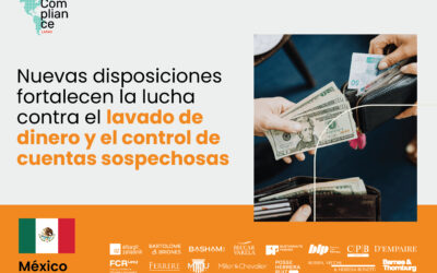 México | Nuevas disposiciones fortalecen la lucha contra el lavado de dinero y el control de cuentas sospechosas