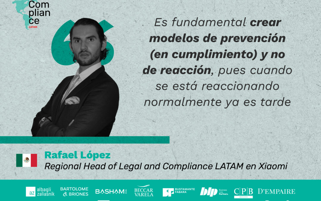 Compliance como lineamiento global y enfoque regional, una conversación con Rafael López de Xiaomi