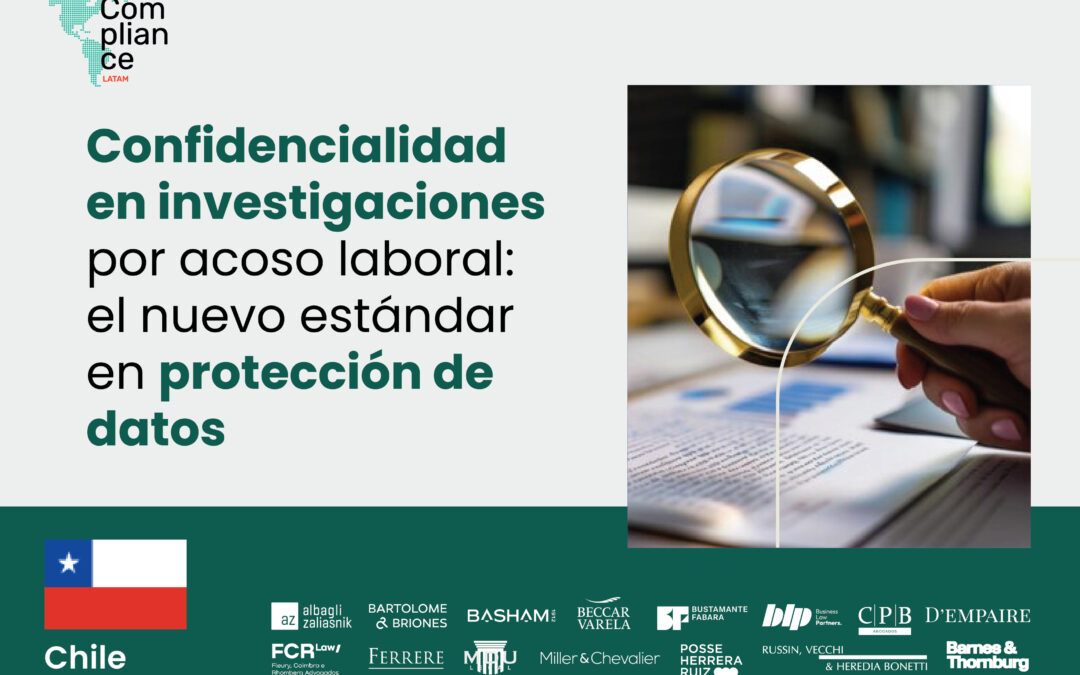 Chile | Confidencialidad en investigaciones por acoso laboral: el nuevo estándar en protección de datos