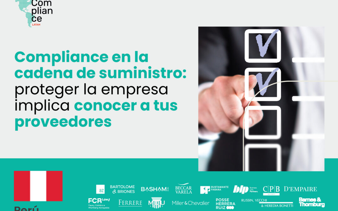 Perú | Compliance en la cadena de suministro: proteger la empresa implica conocer a tus proveedores