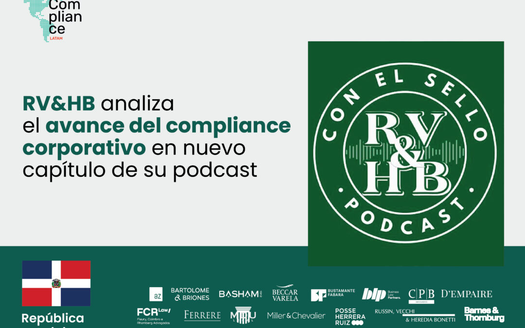 RV&HB analiza el avance del compliance corporativo en República Dominicana en nuevo capítulo de su podcast