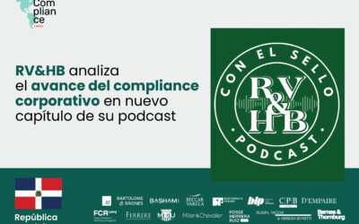 RV&HB analiza el avance del compliance corporativo en República Dominicana en nuevo capítulo de su podcast