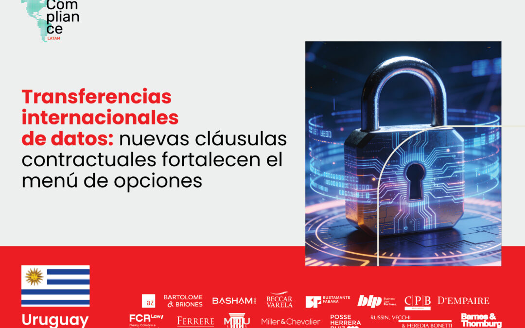 Uruguay | Transferencias internacionales de datos: nuevas cláusulas contractuales fortalecen el menú de opciones