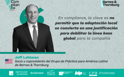 Compliance sin fronteras: entre EE.UU., América Latina y el riesgo global, una conversación con Jeff Lehtman de Barnes & Thornburg
