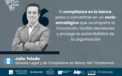 Compliance en banca: el paso del control a socio estratégico, una conversación con Julio Toledo de Banco G&T Continental