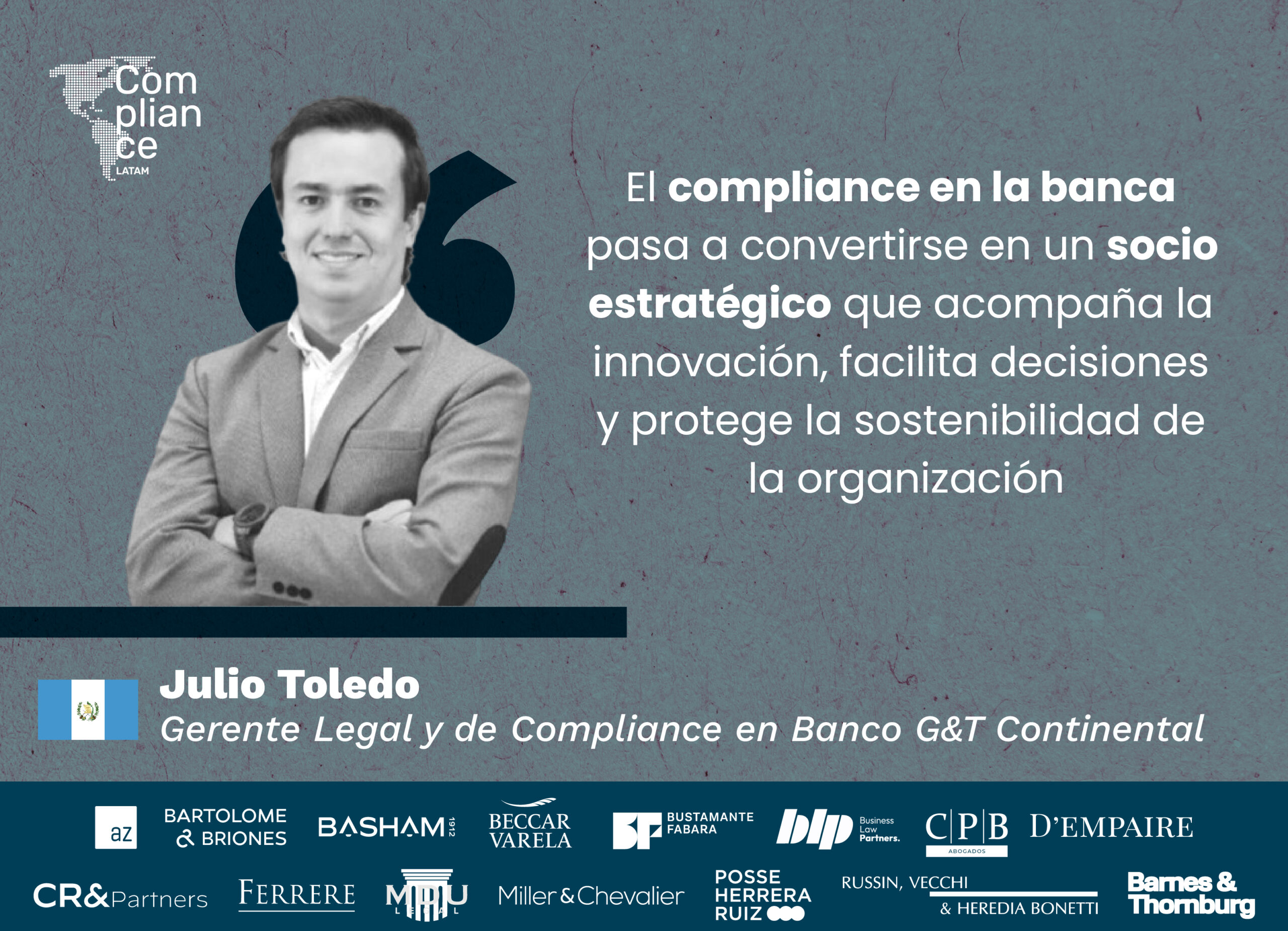 Compliance en banca: el paso del control a socio estratégico, una conversación con Julio Toledo de Banco G&T Continental