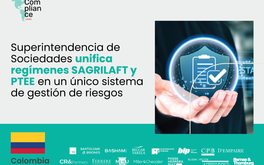 Colombia | Superintendencia de Sociedades unifica regímenes SAGRILAFT y PTEE en un único sistema de gestión de riesgos