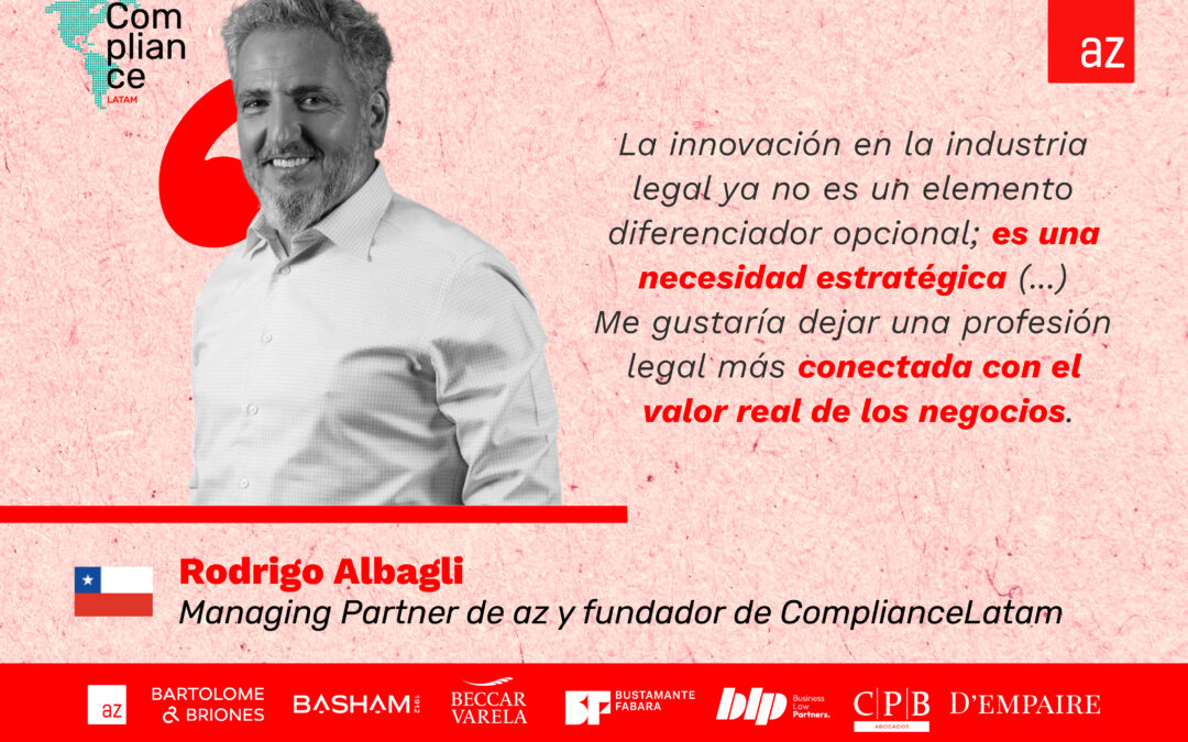 Innovación, colaboración y visión: las claves para liderar el mundo legal del futuro, una conversación con Rodrigo Albagli de az