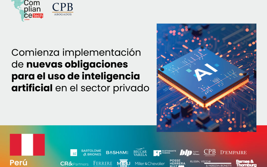 Perú | Comienza implementación de nuevas obligaciones para el uso de inteligencia artificial en el sector privado