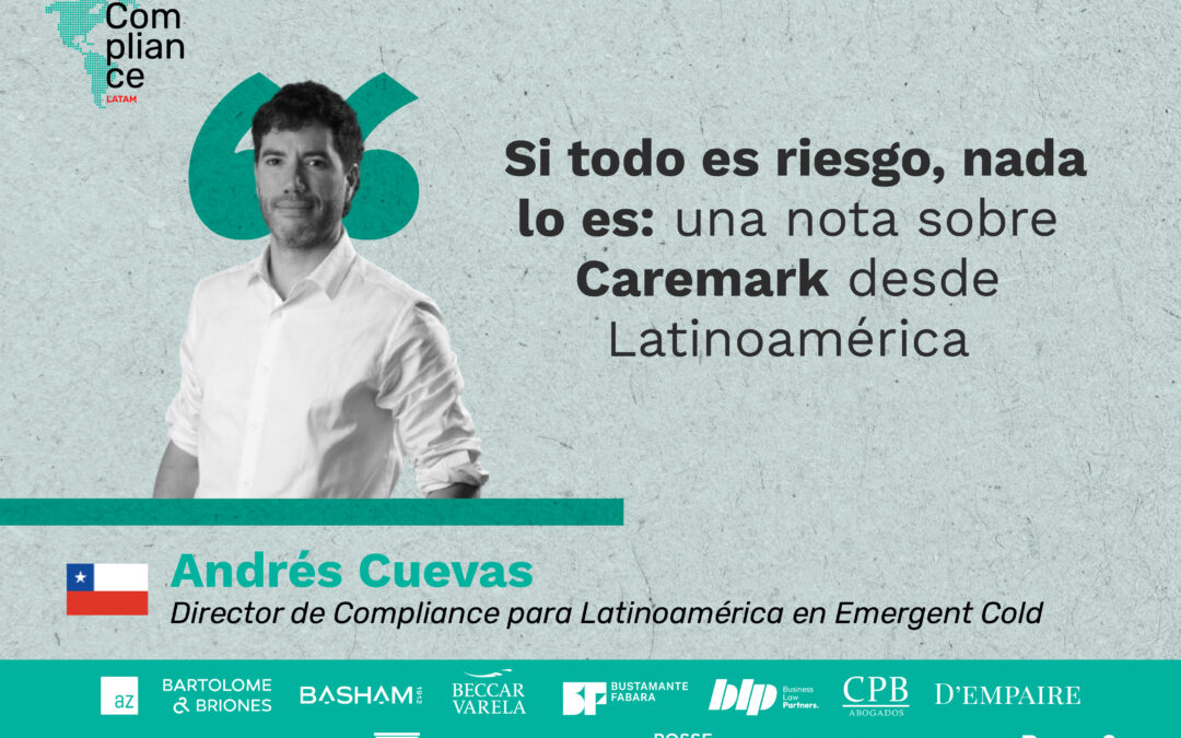 Opinión | Si todo es riesgo, nada lo es: una nota sobre Caremark desde Latinoamérica
